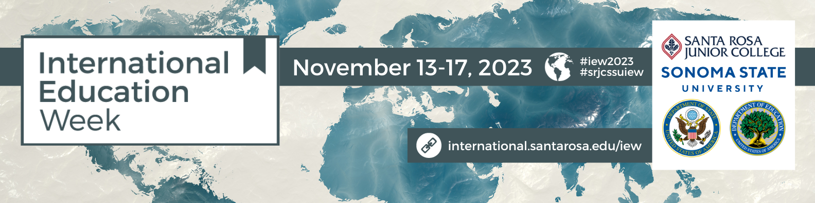 International Education Week. November 13 through 17, 2023. Santa Rosa Junior College, Sonoma State University. http://international.santarosa.edu/iew. 