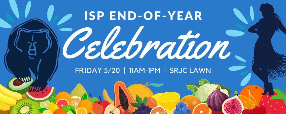 ISP End of Year Celebration! Friday May 20th, 11am until 1pm, SRJC Lawn