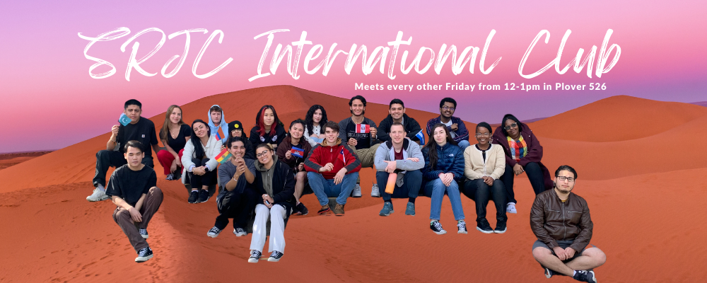 SRJC International Club meets every other Friday from 12-1pm in Plover 526