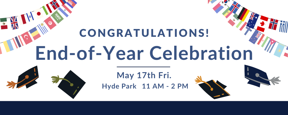 Congratulations! End-of-Year Celebration, May 17th Friday, Hyde Park 11am-2pm