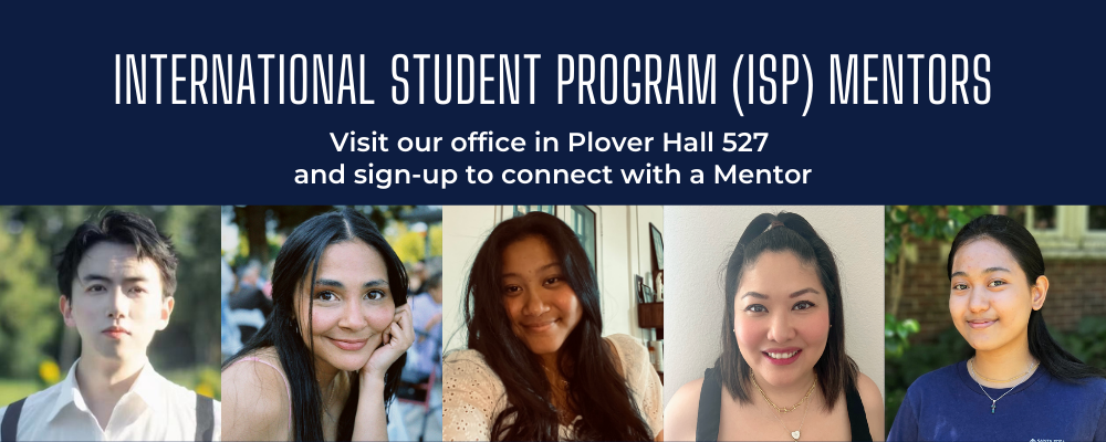 International Student Program Mentors. Visit our office in Plover Hall 527 and sign-up to connect with a Mentor