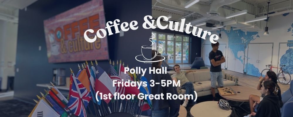 Coffee and Culture, Fridays 3-5 PM, Polly Hall, 1st Floor, Great Room