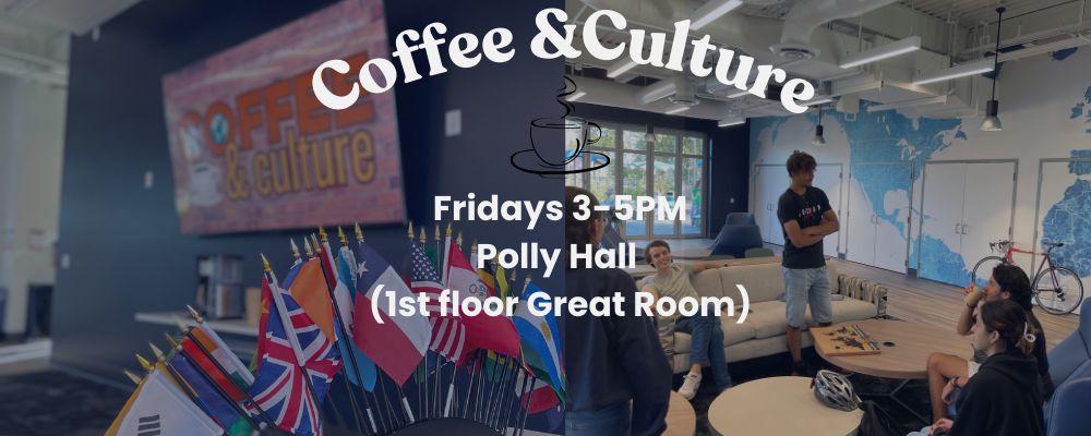 Coffee and Culture, Fridays 3-5 PM, Polly Hall, 1st Floor, Great Room